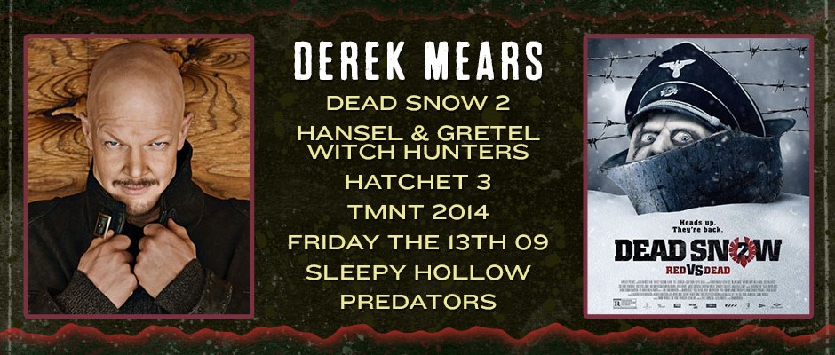 DEAD SNOW 2 PRESENTS: DEREK MEARS APPEARING AT ROCK AND SHOCK