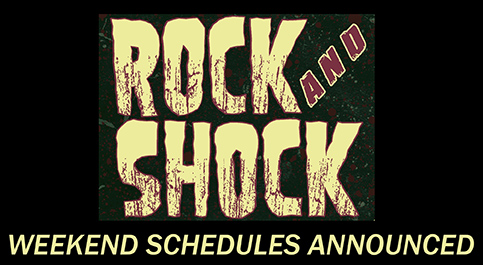 #htmlcaption_3179 ROCK AND SHOCK ANNOUNCES WEEKEND SCHEDULES